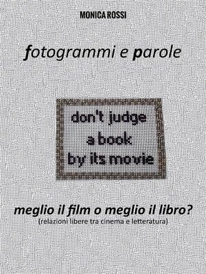 cover image of Fotogrammi e Parole. Meglio il film o meglio il libro?